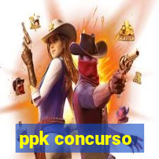 ppk concurso